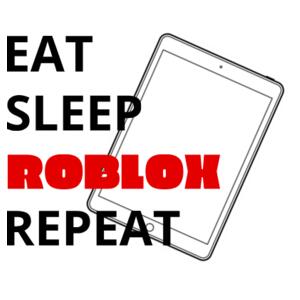 Eat, Sleep, Roblox, Repeat Design