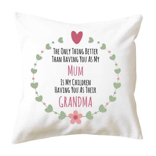 The Only Thing Better Than Having You As My Mum - Cushion cover Thumbnail