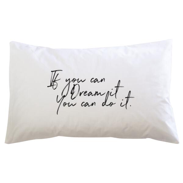 If You Can Dream It. You Can Do It. - Custom Personalised Pillowcase - Pillowcase  Thumbnail