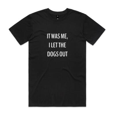 It was me, I let the dogs out - Mens Staple T shirt Thumbnail