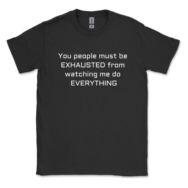 You must be exhausted - Gildan Mens Softstyle T-Shirt Thumbnail