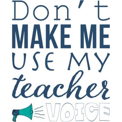 Don t make me use my teacher voice Thumbnail